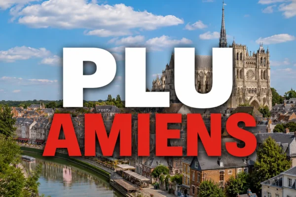 PLU Amiens : tout ce qu&rsquo;il faut savoir avant de construire ou rénover