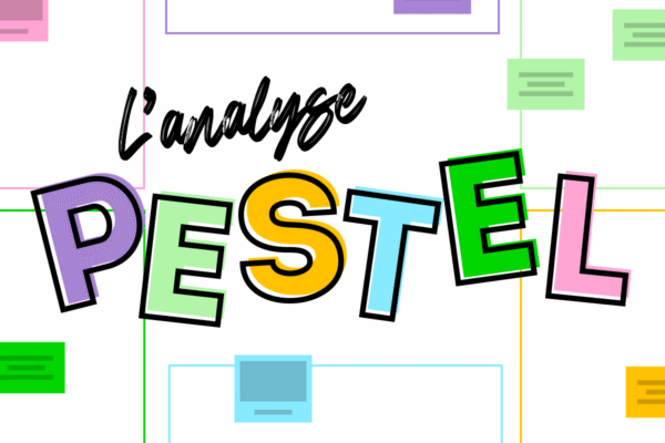 Analyse PESTEL : l&rsquo;outil stratégique que les entrepreneurs utilisent mal