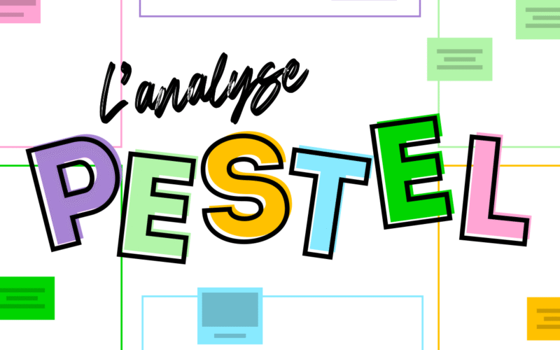 Analyse PESTEL : l&rsquo;outil stratégique que les entrepreneurs utilisent mal