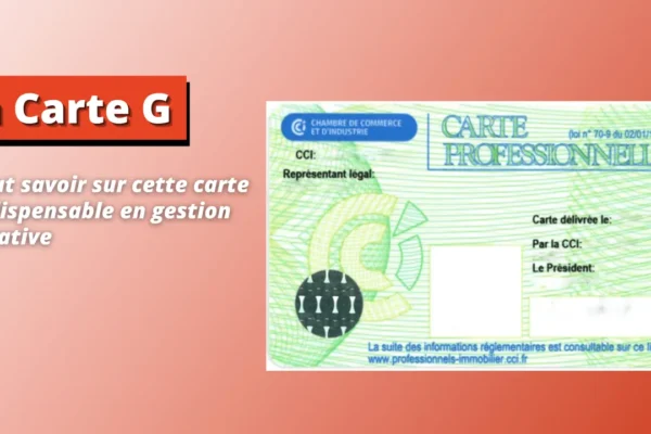 La carte G : ce que tout propriétaire devrait savoir avant de confier son bien